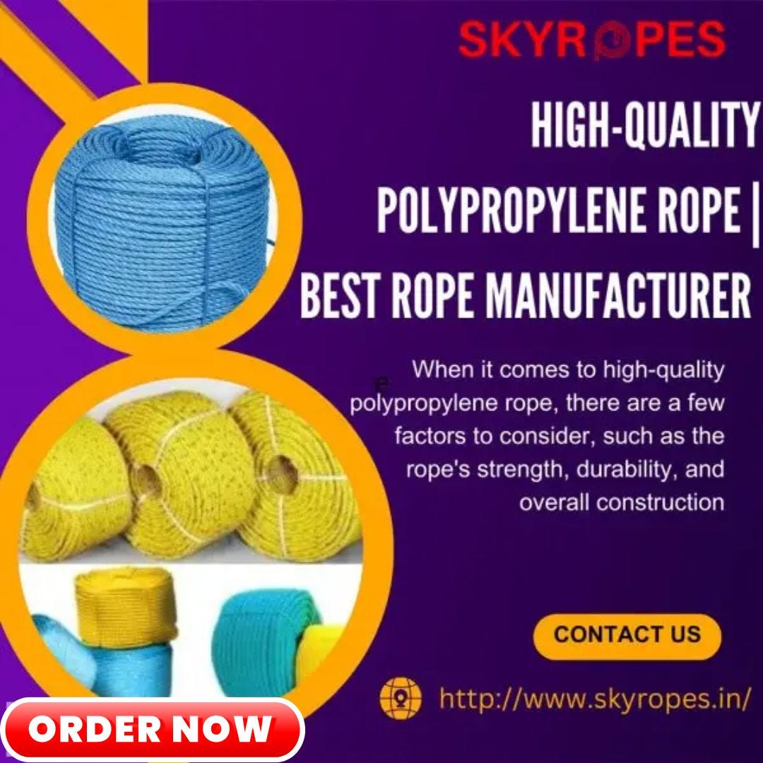 A Comprehensive Guide to Choosing the Right Polypropylene Rope for Your