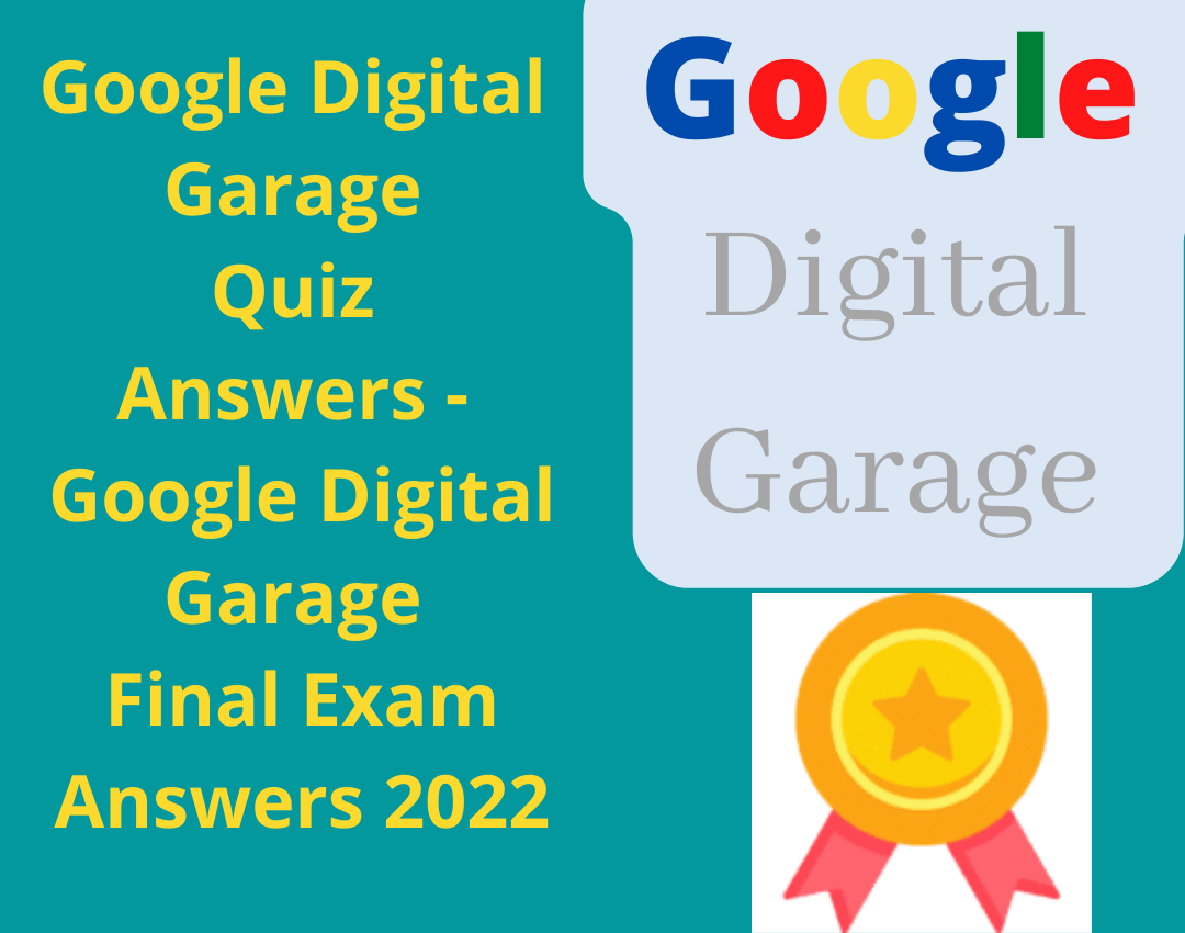 Google Digital Garage Quiz Answers 2022 — Google Digital Garage Final