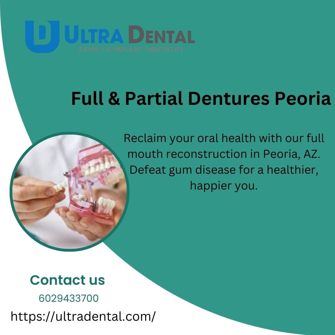 Full & Partial Dentures Peoria Ultra Dental Family & Implant