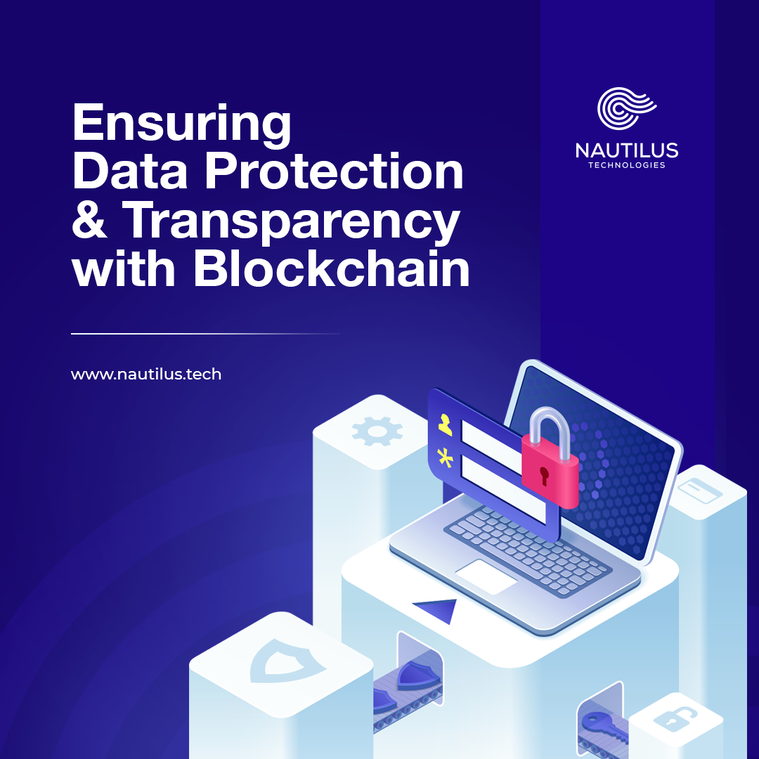 Ensuring Data Protection & Transparency with Blockchain | by Nautilus ...