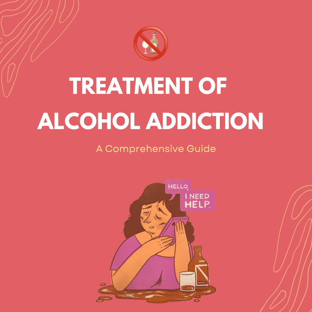 Treatment of Alcohol Addiction: A Comprehensive Guide  by Nikita sen 