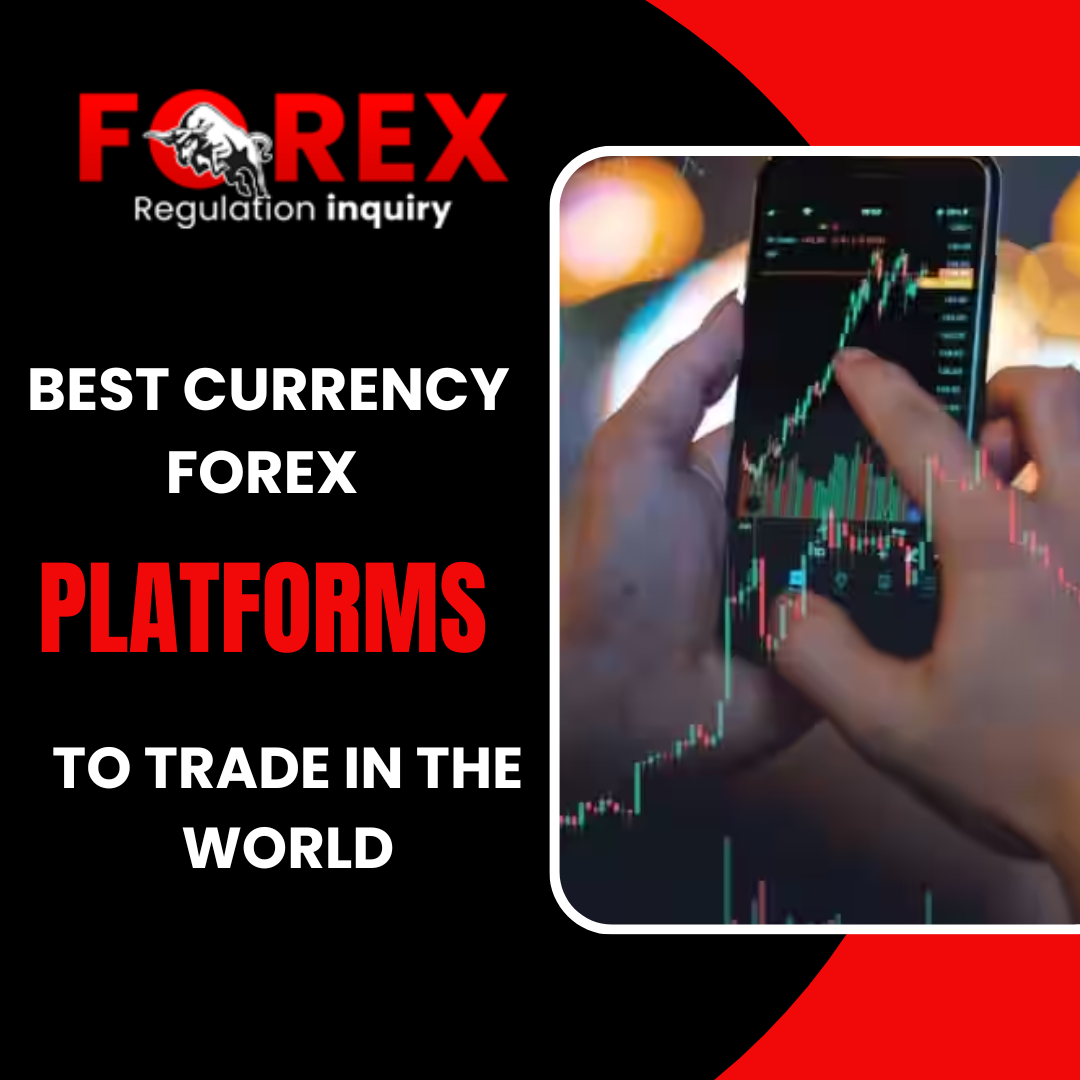 Best Currency Forex Platforms To Trade in The World - Forex Regulation ...