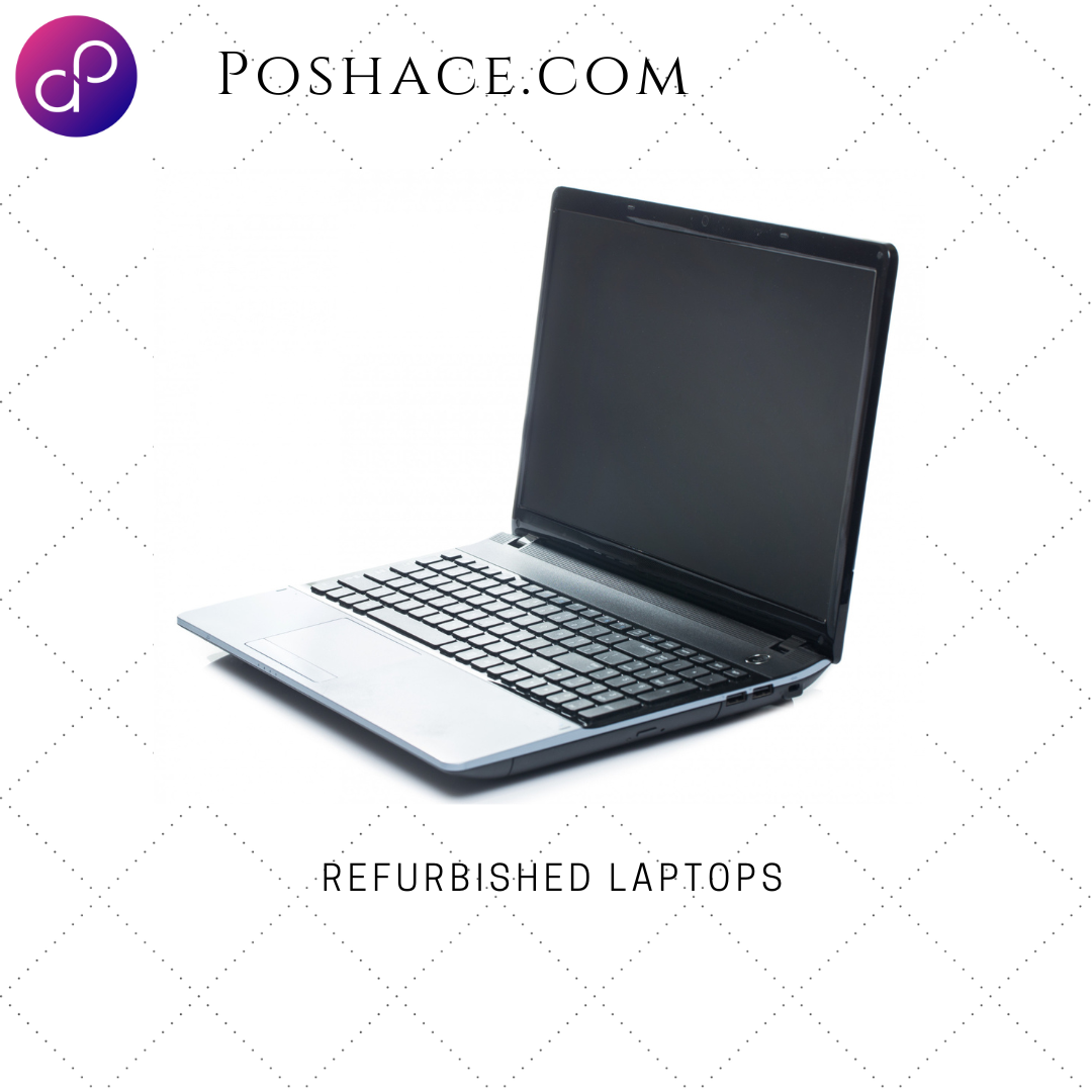 Affordable Refurbished Laptops Buy Refurbished Laptops at the Affordable price | Poshace - Poshace