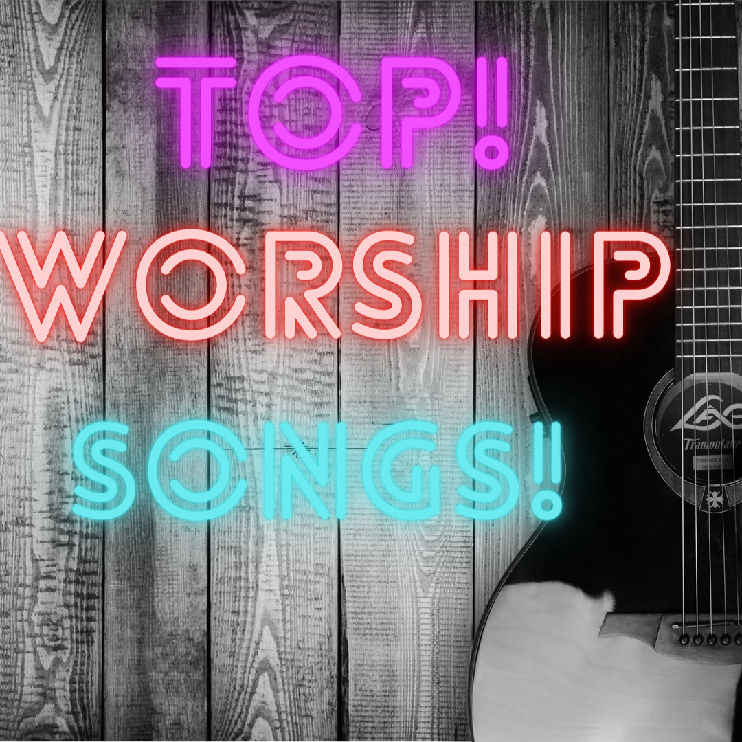 Top worship songs of all time. Praise the Lord! | by Worshipchords | Medium