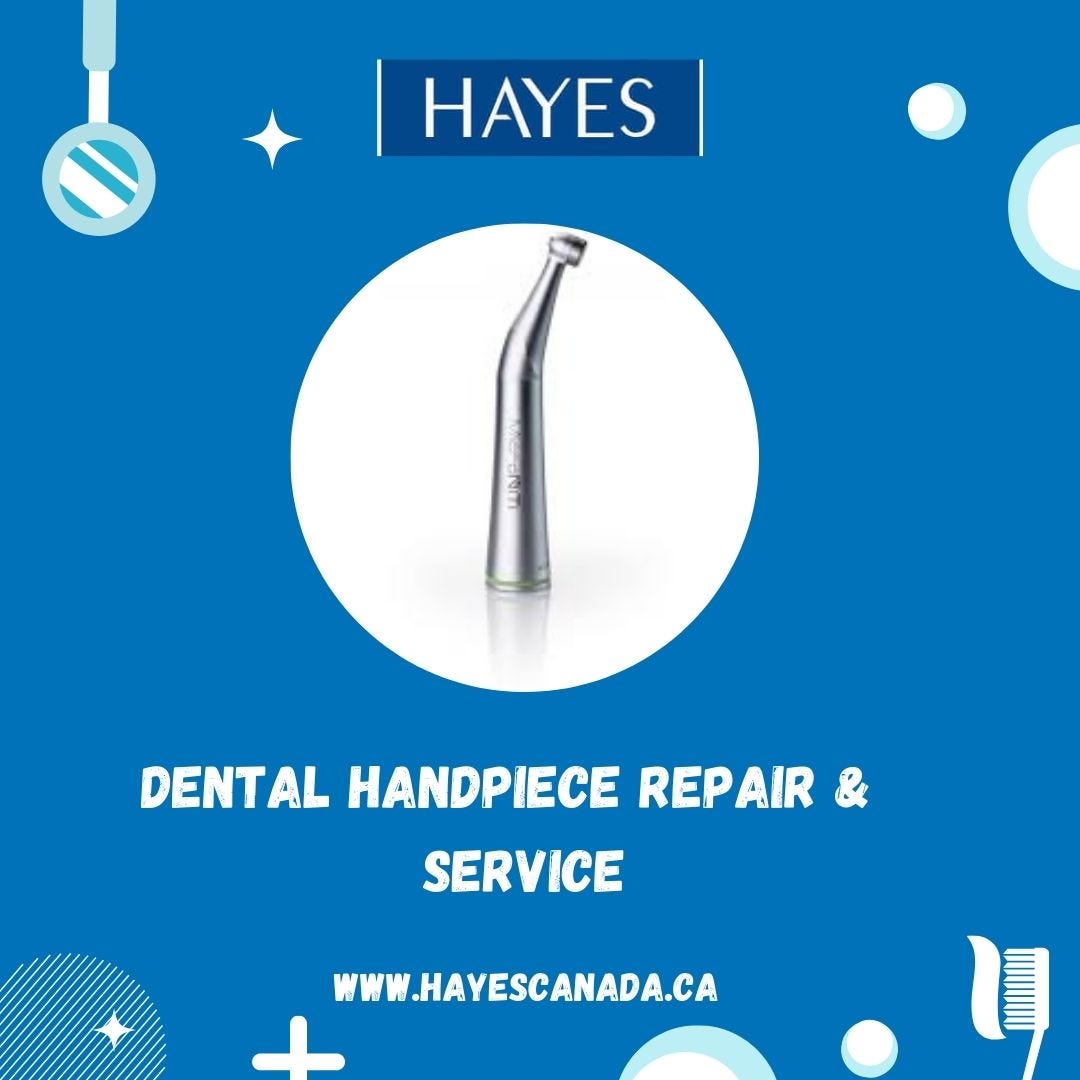 Hayes CanadaDental Handpiece Repair & Custom Service Hayes Canada