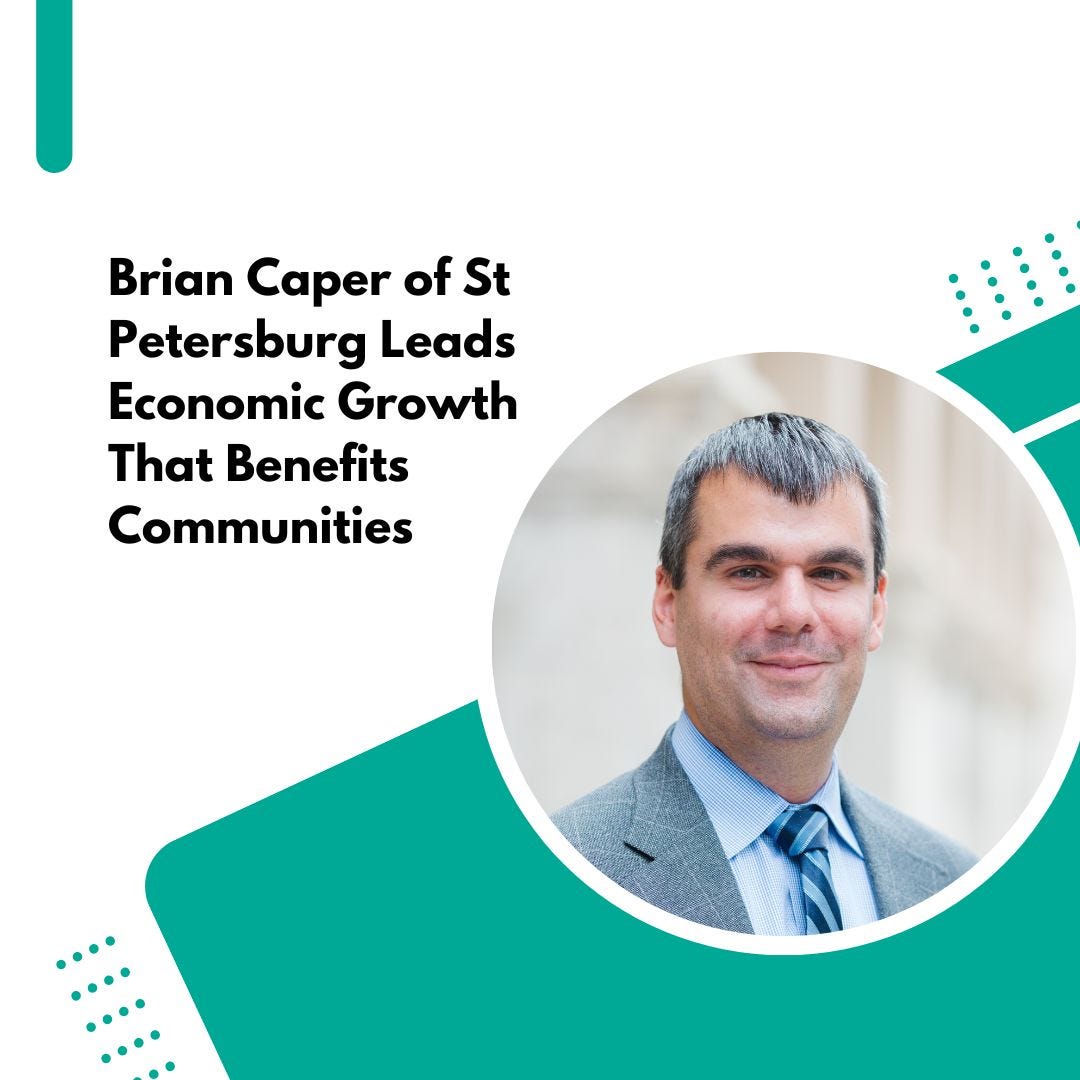 Brian Caper of St Petersburg Leads Economic Growth That Benefits Communities