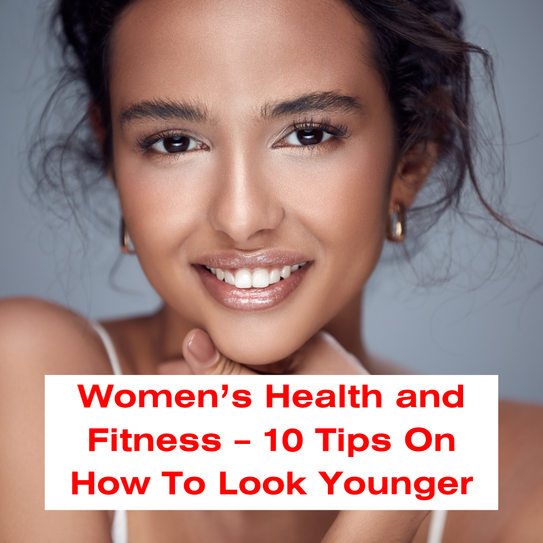 Women’s Health and Fitness – 10 Tips On How To Look Younger | by Chante ...