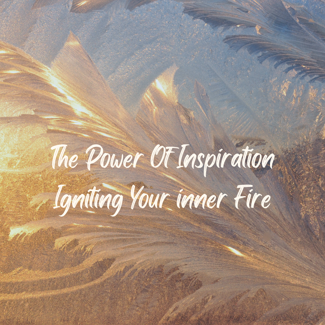 The Power of Inspiration: Igniting Your Inner Fire, by Samra Gul