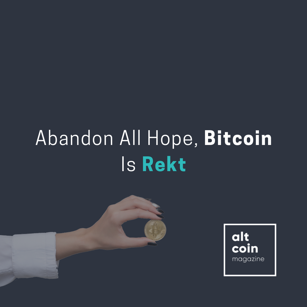 Abandon All Hope, Bitcoin Is Rekt | by Patrick Tan | The Capital | Medium