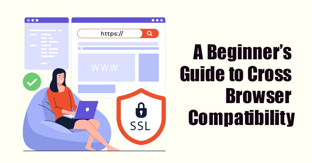 A Beginner’s Guide to Cross Browser Compatibility