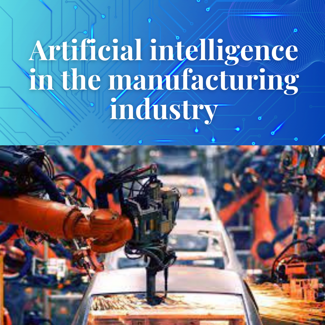 Artificial intelligence in the manufacturing industry by