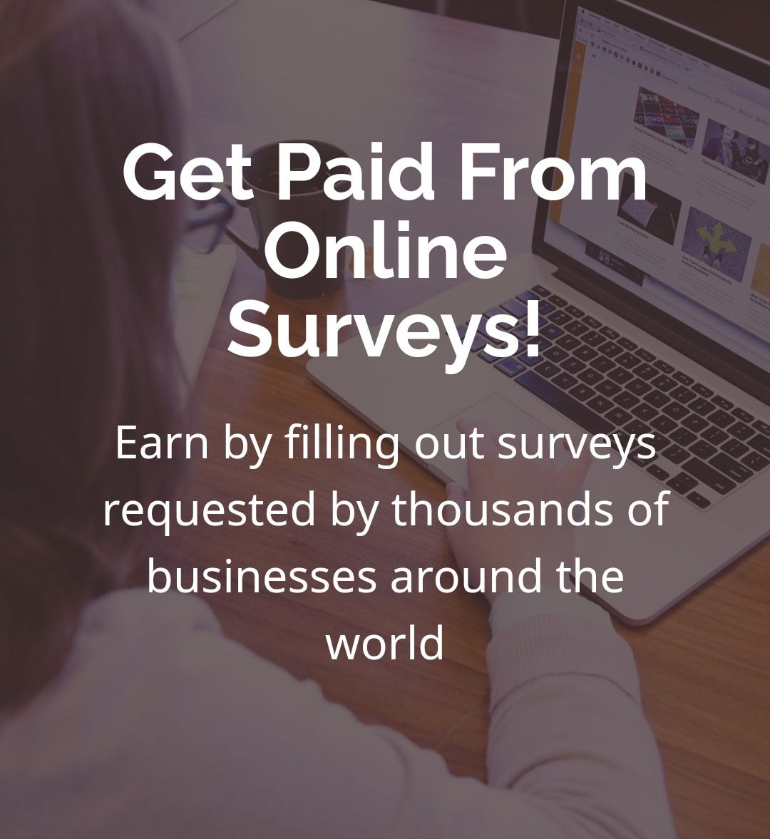 Get Paid From Online Surveys!. Fill surveys for dozens of legitimate