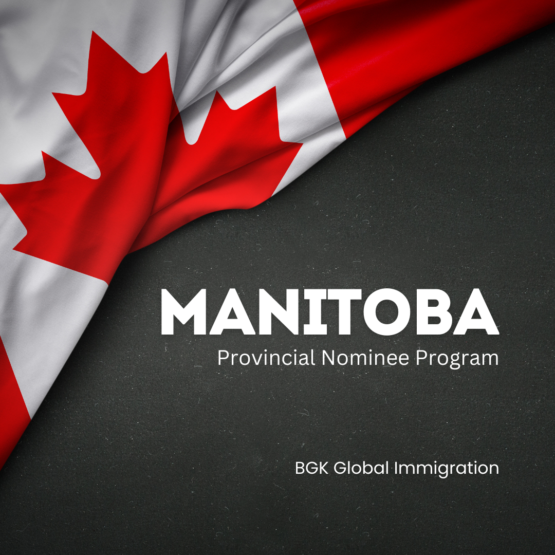 Manitoba Provincial Nominee Program (MPNP) by BGK Global Immigration