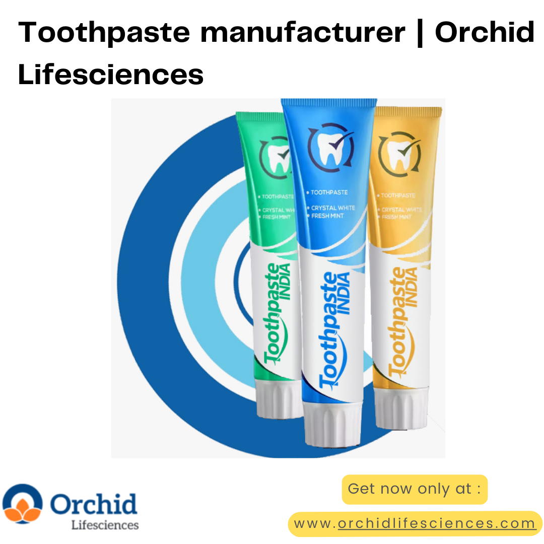 Toothpaste Manufacturer: Exploring Indian Brands and the Art of Oral ...