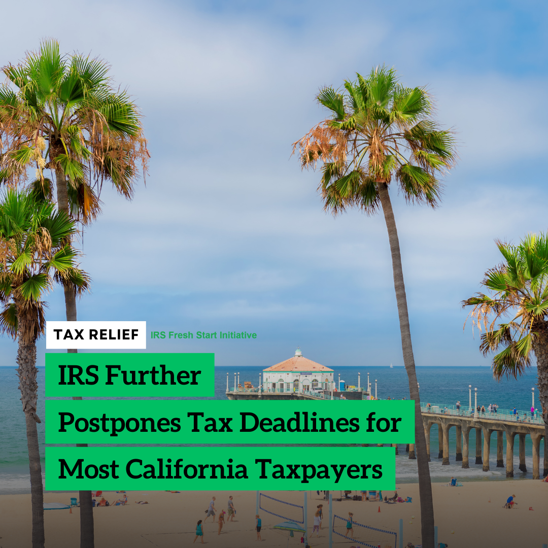 IRS Further Postpones Tax Deadlines for Most California Taxpayers by