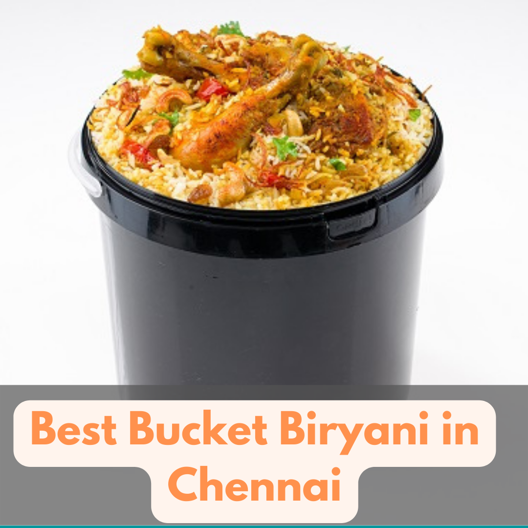 Where to buy the best Bucket Biryani in Chennai? by Pradeep Chennai