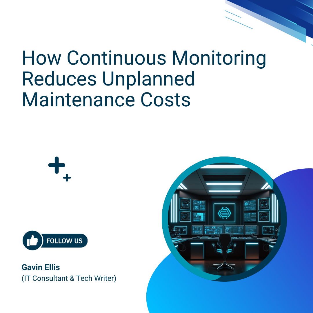 How Continuous Monitoring Reduces Unplanned Maintenance Costs