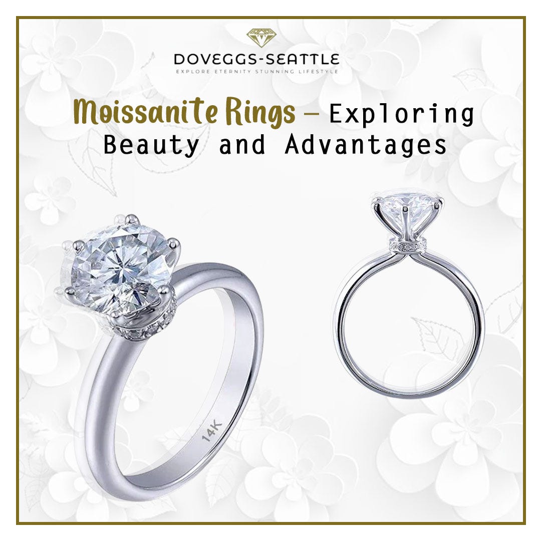 Moissanite Rings — Exploring Beauty and Advantages by DovEggsSeattle
