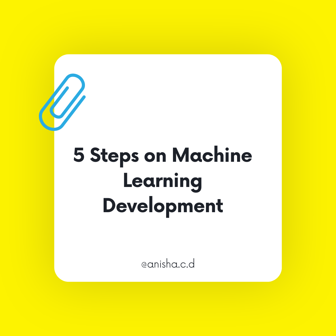 5 Steps in Machine Learning Model Development. by Anisha C D Medium
