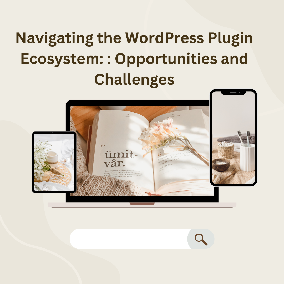 Navigating the WordPress Plugin Ecosystem: Opportunities and Challenges 