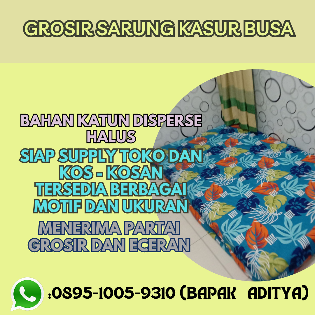 SIAP SUPLAY TOKO HUB.WA 089510059310 Grosir Sarung Kasur Busa