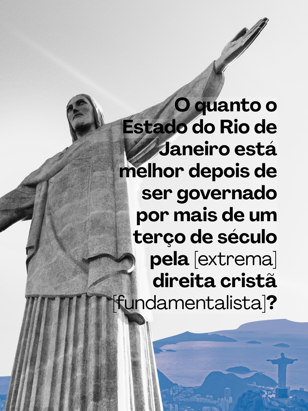 Vou repetir, o Estado do Rio de Janeiro é governado pela [extrema] direita cristã [fundamentalista]…