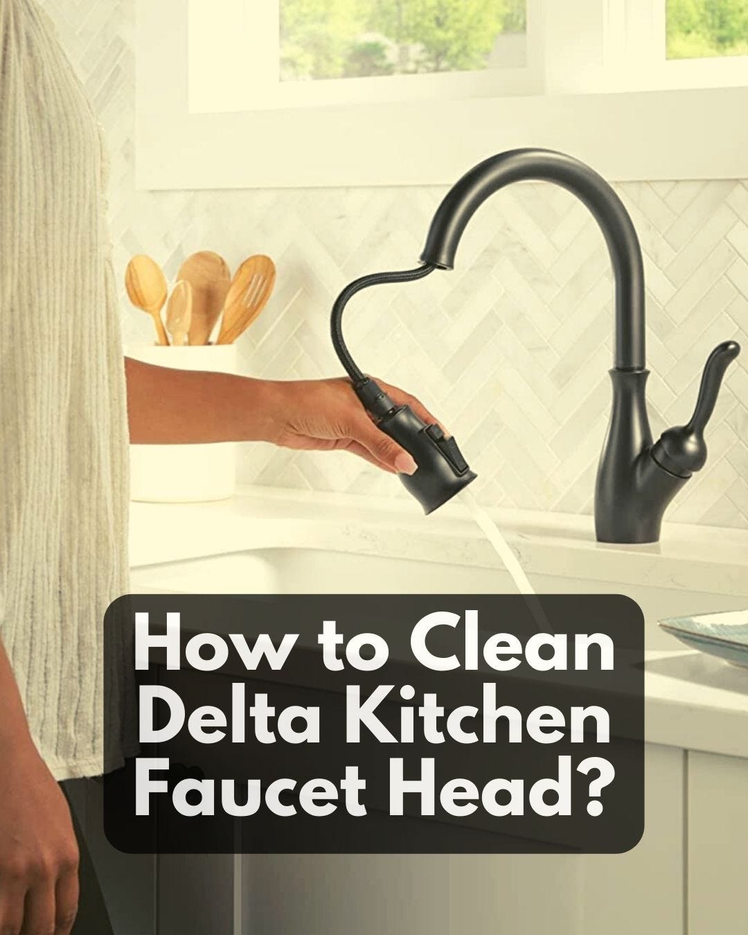 How to Clean Delta Kitchen Faucet Head? Best Reviews For Kitchen Medium