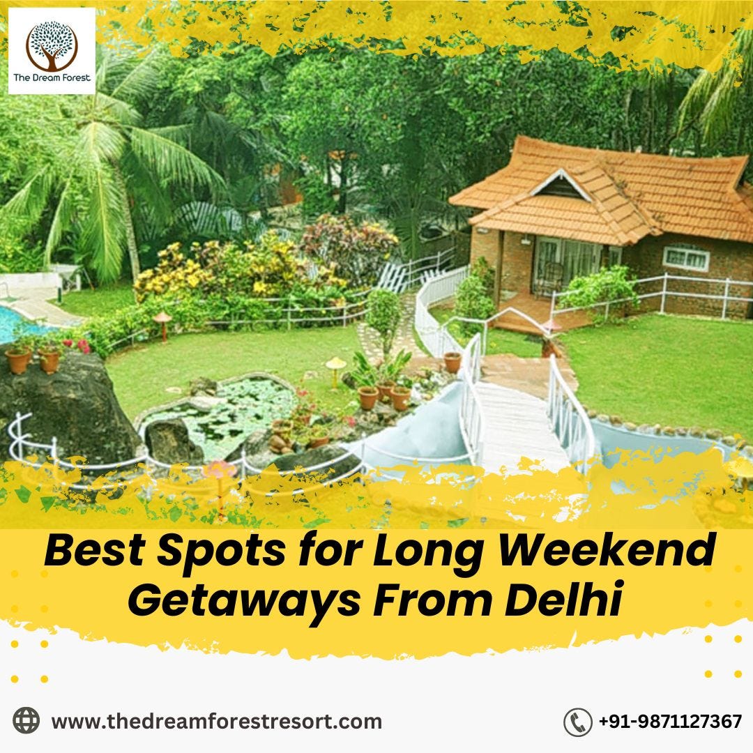 best-spots-for-long-weekend-getaways-from-delhi-the-dream-forest