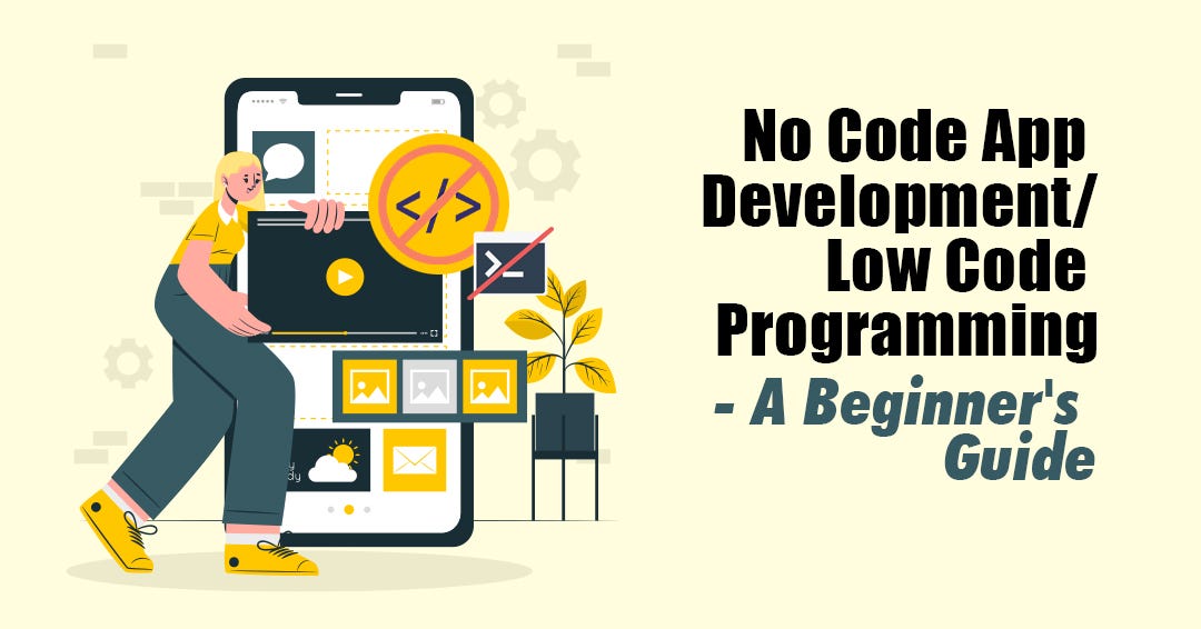 No Code App Development/Low Code Programming — A Beginner’s Guide | by ...