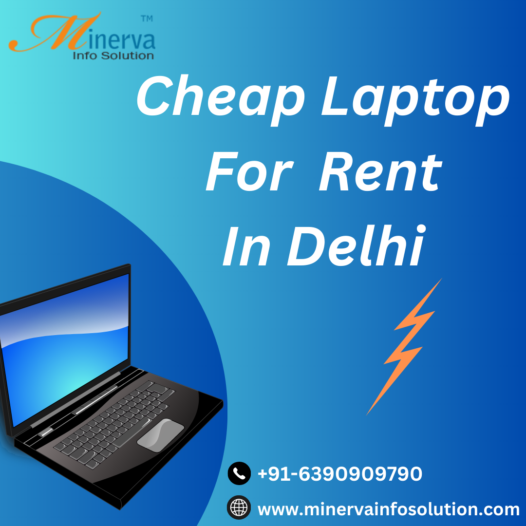 Cheap laptop for rent in Delhi! 6390909790 Minerva Info solution Medium