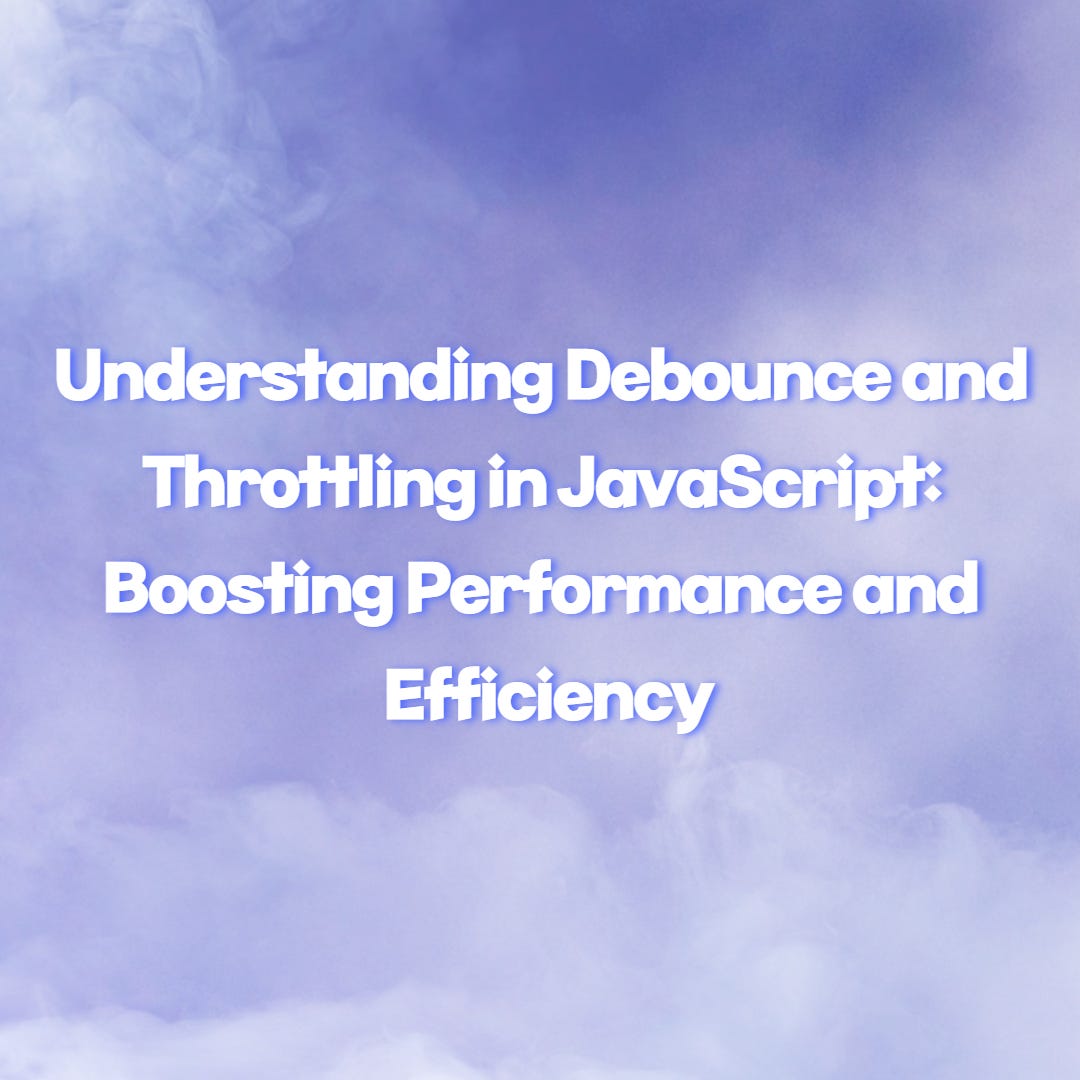 Understanding Debounce and Throttling in JavaScript: Boosting ...