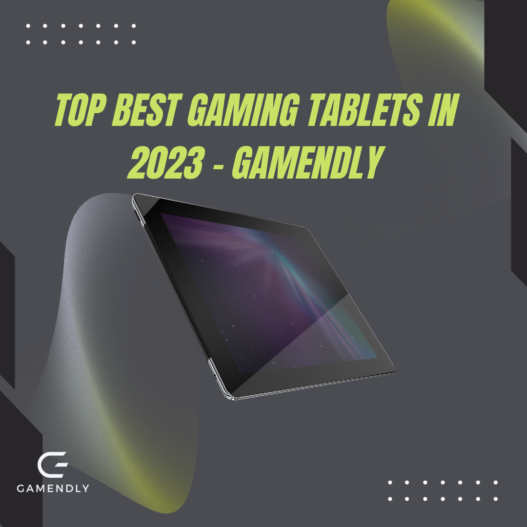 The Best Gaming Tablets for 2023