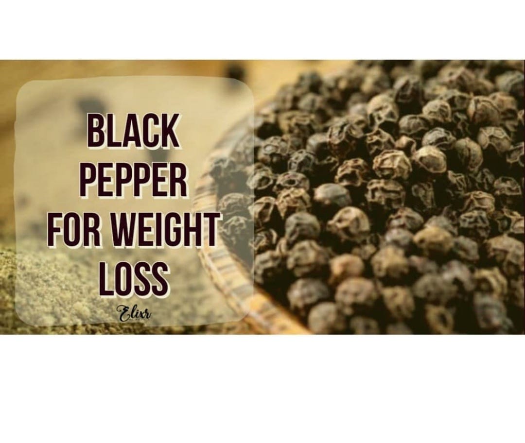 BLACK PEPPER FOR WEIGHT LOSS. Black Pepper is a king of metabolism… by Rajeshwari Roy Medium