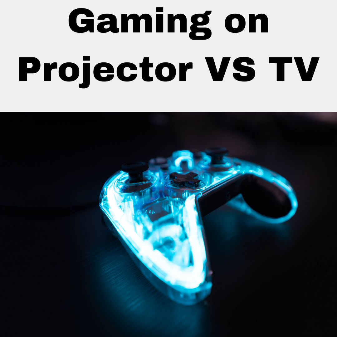 7 Things You Probably Didn’t Know About Gaming On Projector Vs Tv by