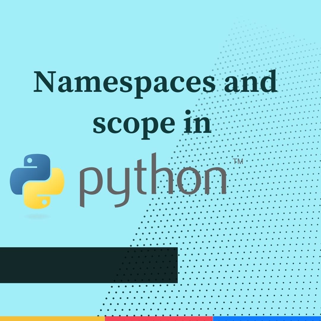 Namespaces and scope in Python. Namespaces in Python are enforced as ...