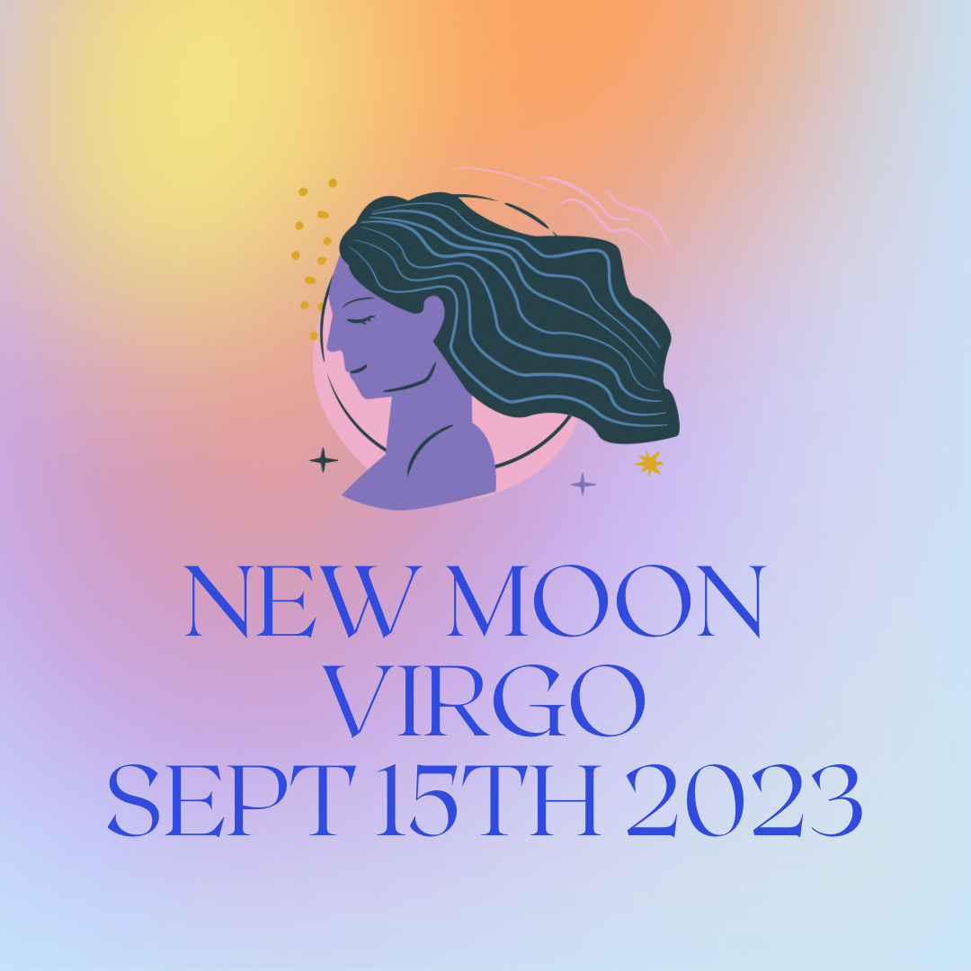 New Moon in Virgo, Friday September 15th — How to Harness Virgo Energy for Personal Evolution
