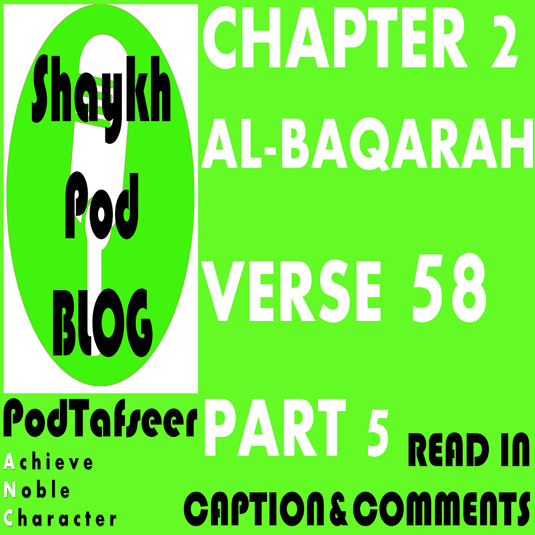 PODTAFSEER: CHAPTER 2 — AL BAQARAH, VERSE 58 — PART 5