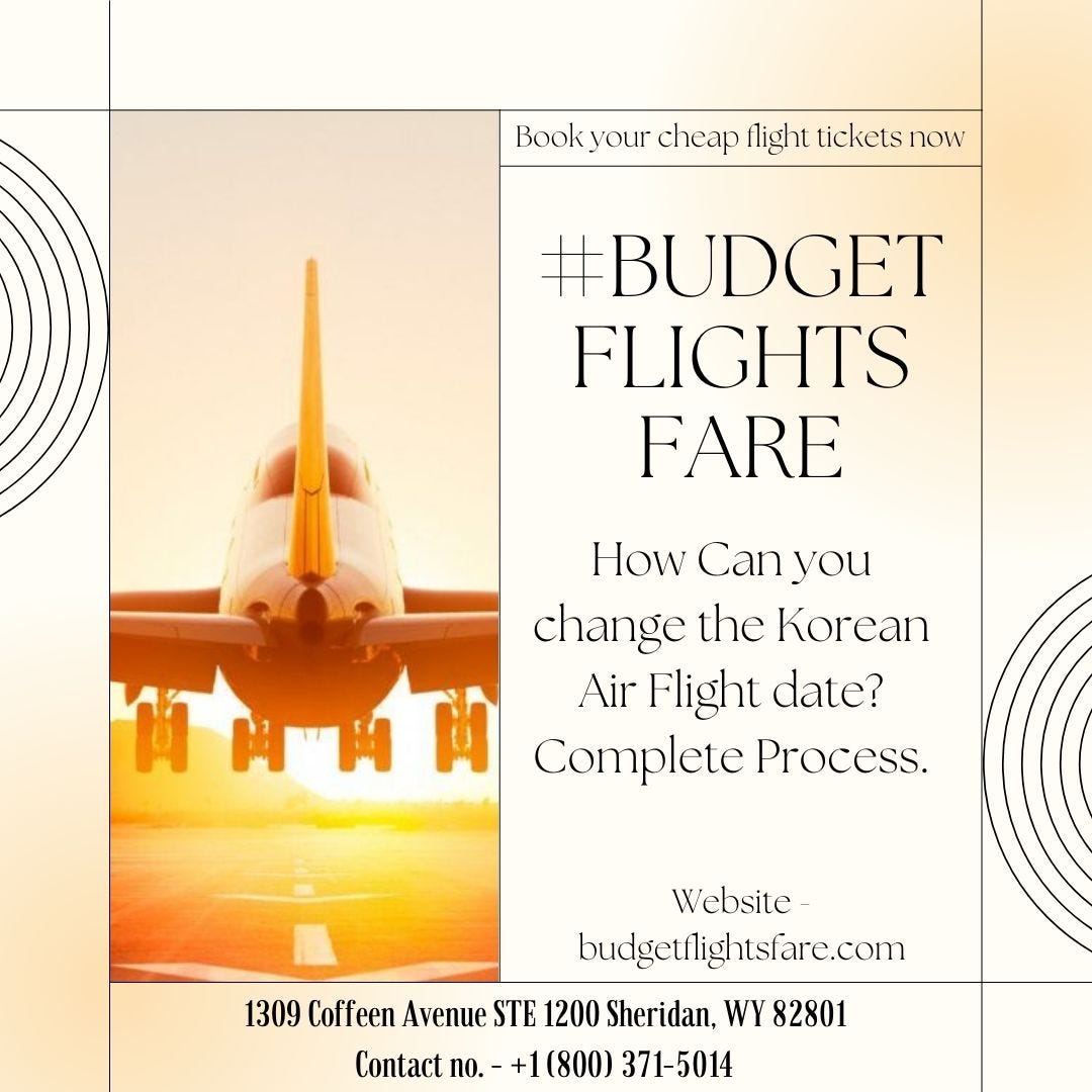 How Can you change the Korean Air Flight date? Complete Process