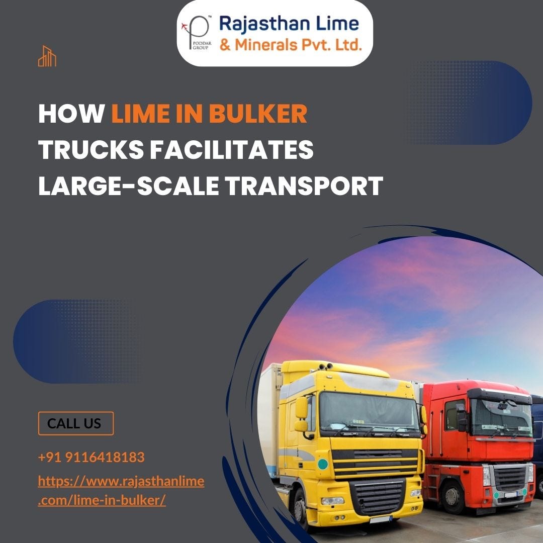 How Lime in Bulker Trucks Facilitates LargeScale Transport by