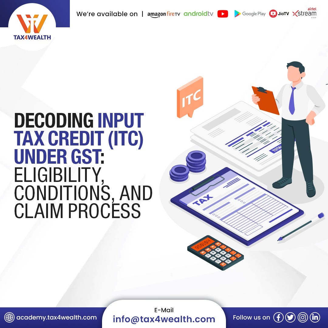 Decoding Input Tax Credit (ITC) under GST Eligibility, Conditions, and