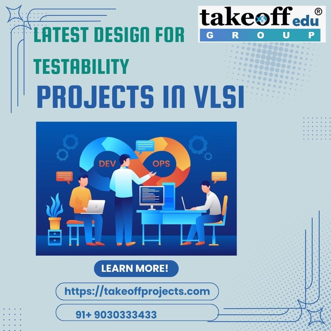 Latest Design for Testability Projects in VLSI | by takeoff projects ...