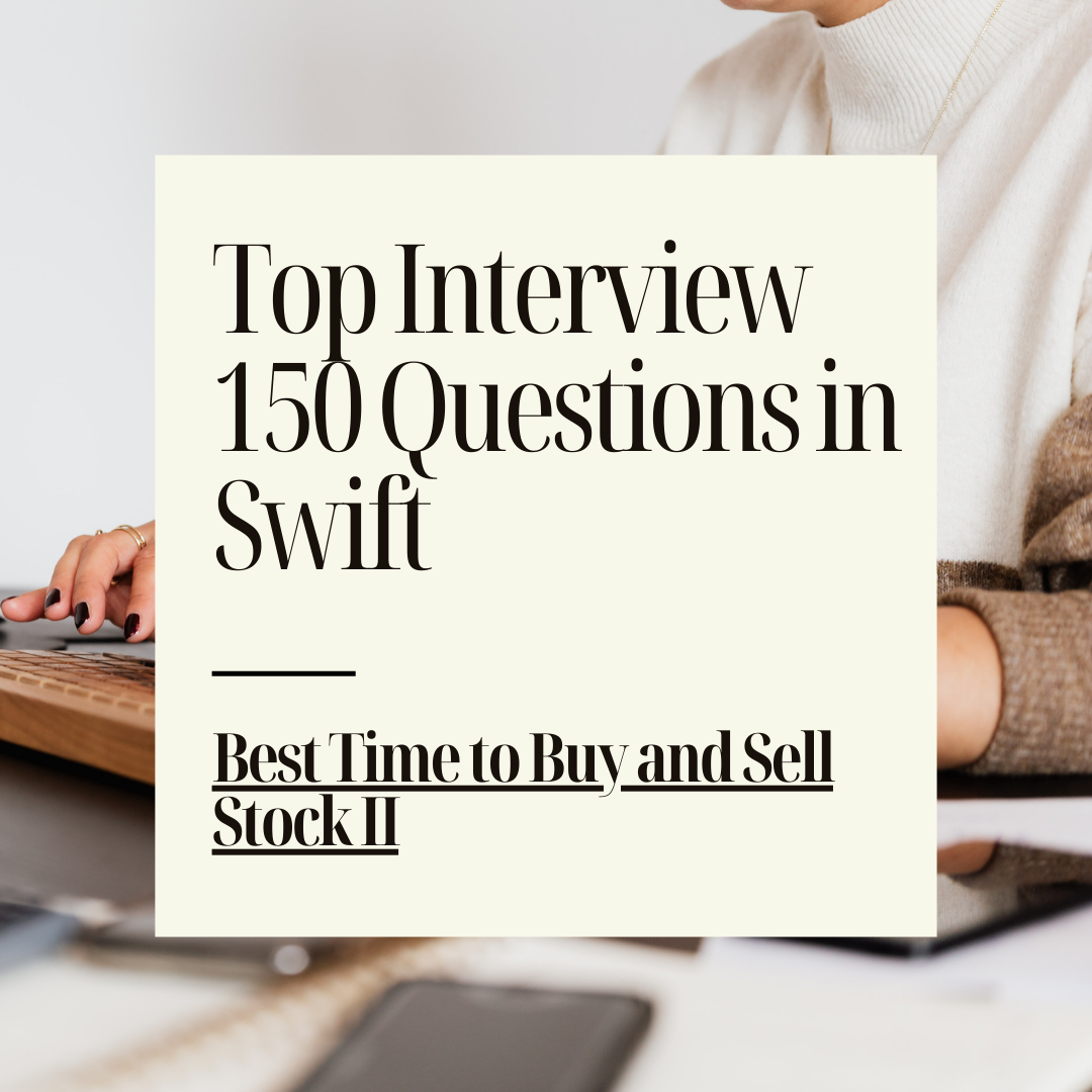 Mastering Best Time to Buy and Sell Stock II in Swift | by