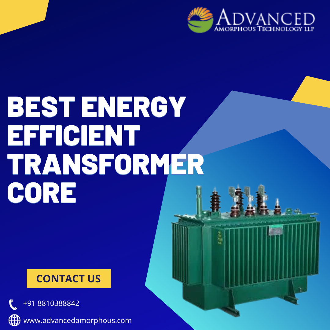 Best Energy Efficient Transformer Core Advanced Amorphous Medium