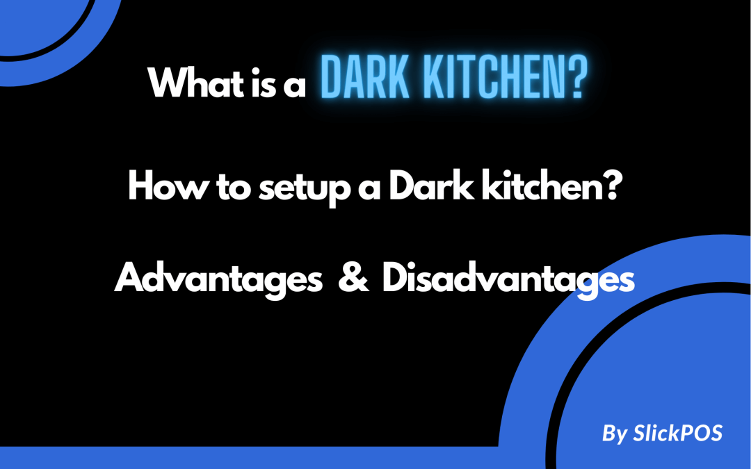 What is a Dark kitchen? From Start to Setup — SlickPOS | by Abishek