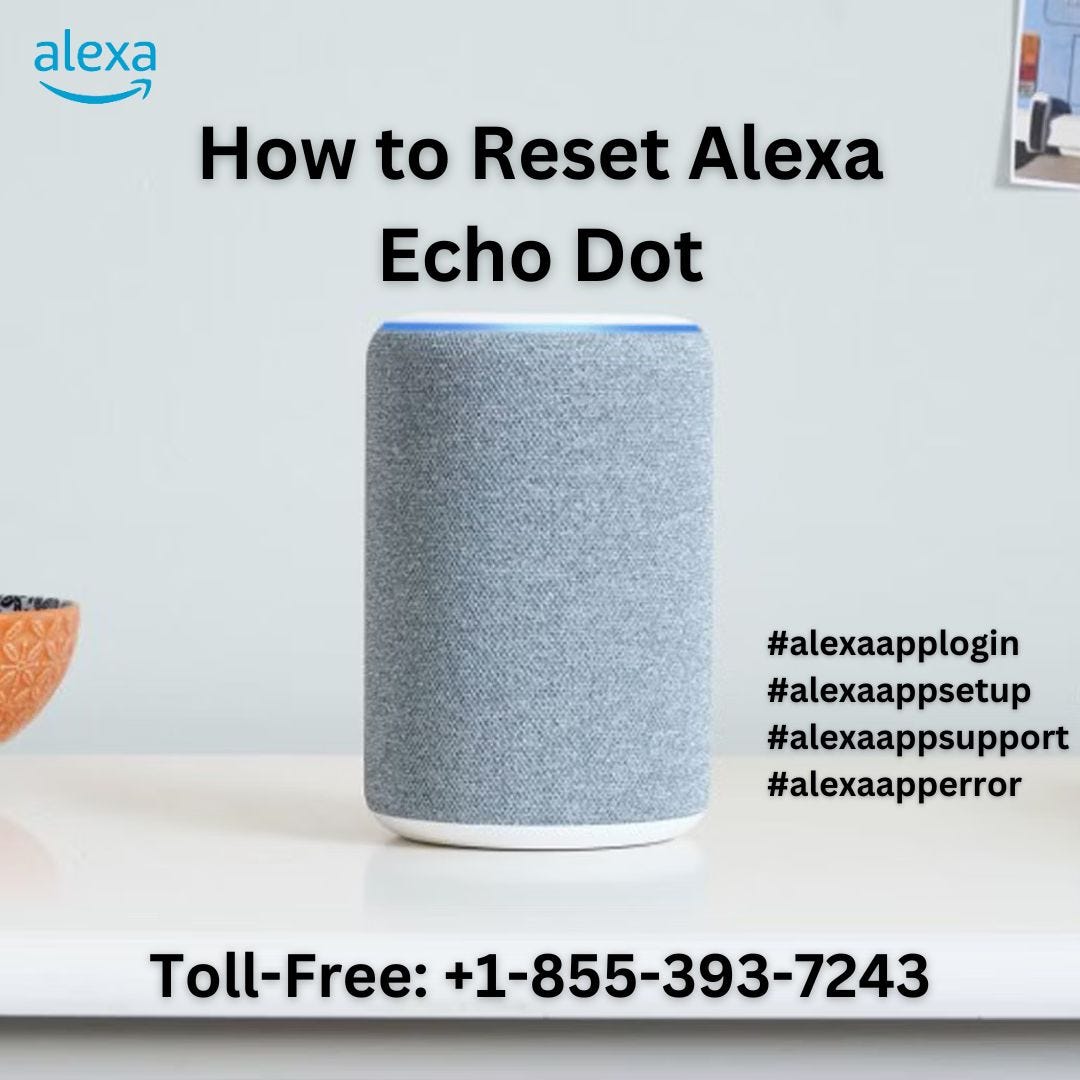 How To Reset Alexa Echo Dot, +1–855–393–7243, Alexa Support