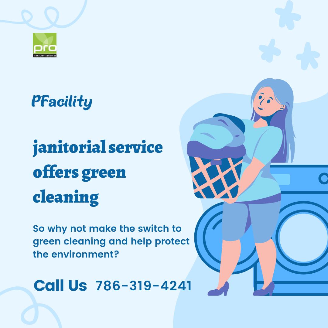 janitorial service offers green cleaning “ by Pro Facility Medium