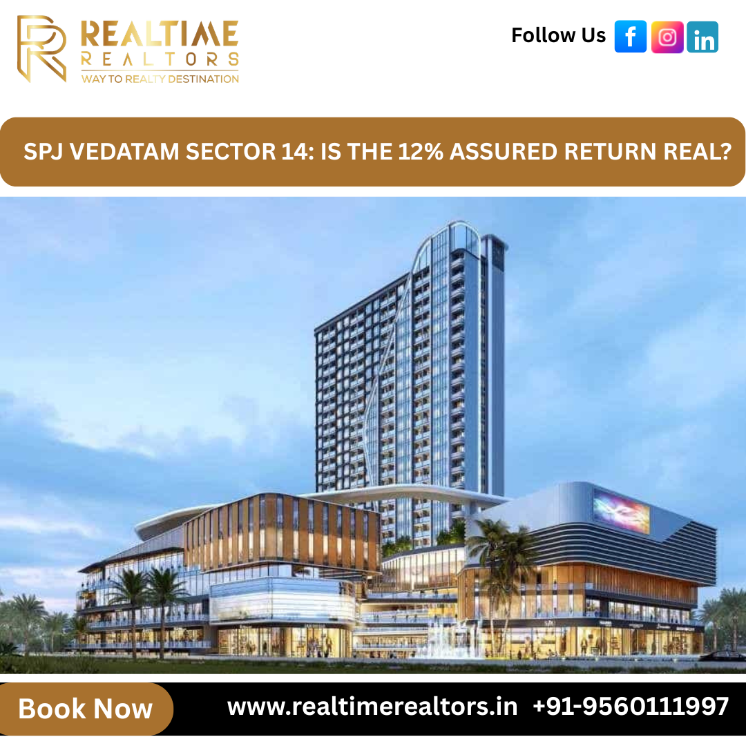 SPJ Vedatam Sector 14: Is the 12% Assured Return Real?