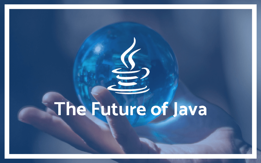 The Future of Java: Trends and Developments to Watch Out For | by ...