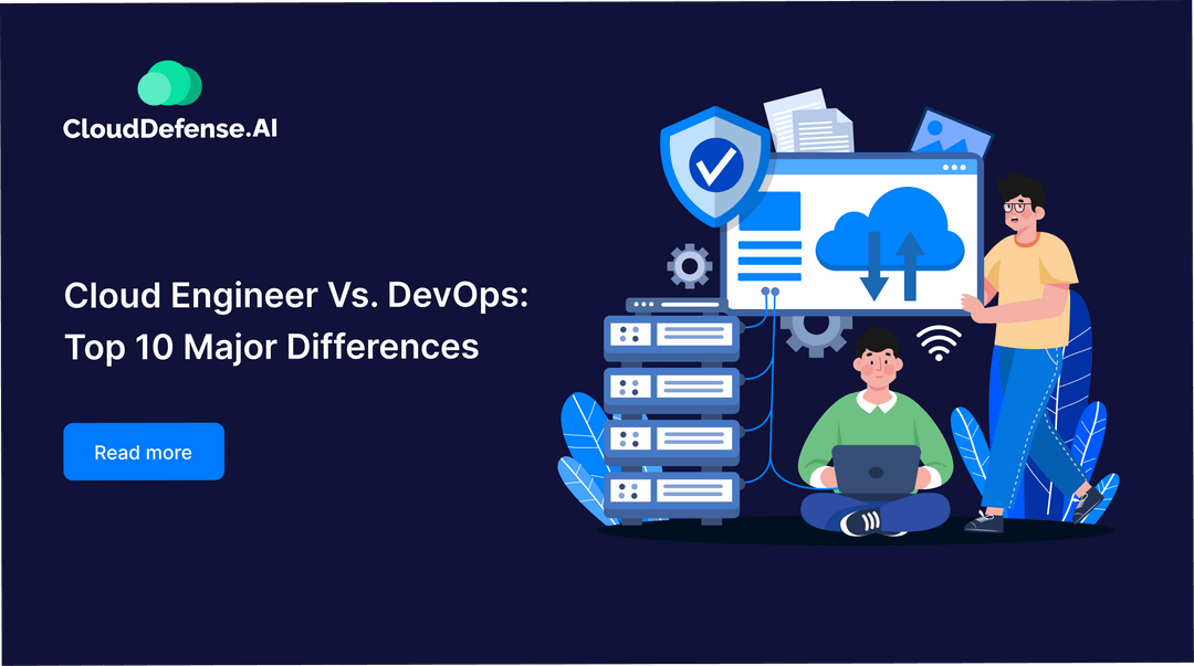 Cloud Engineer Vs. DevOps Top 10 Major Differences by CloudDefense