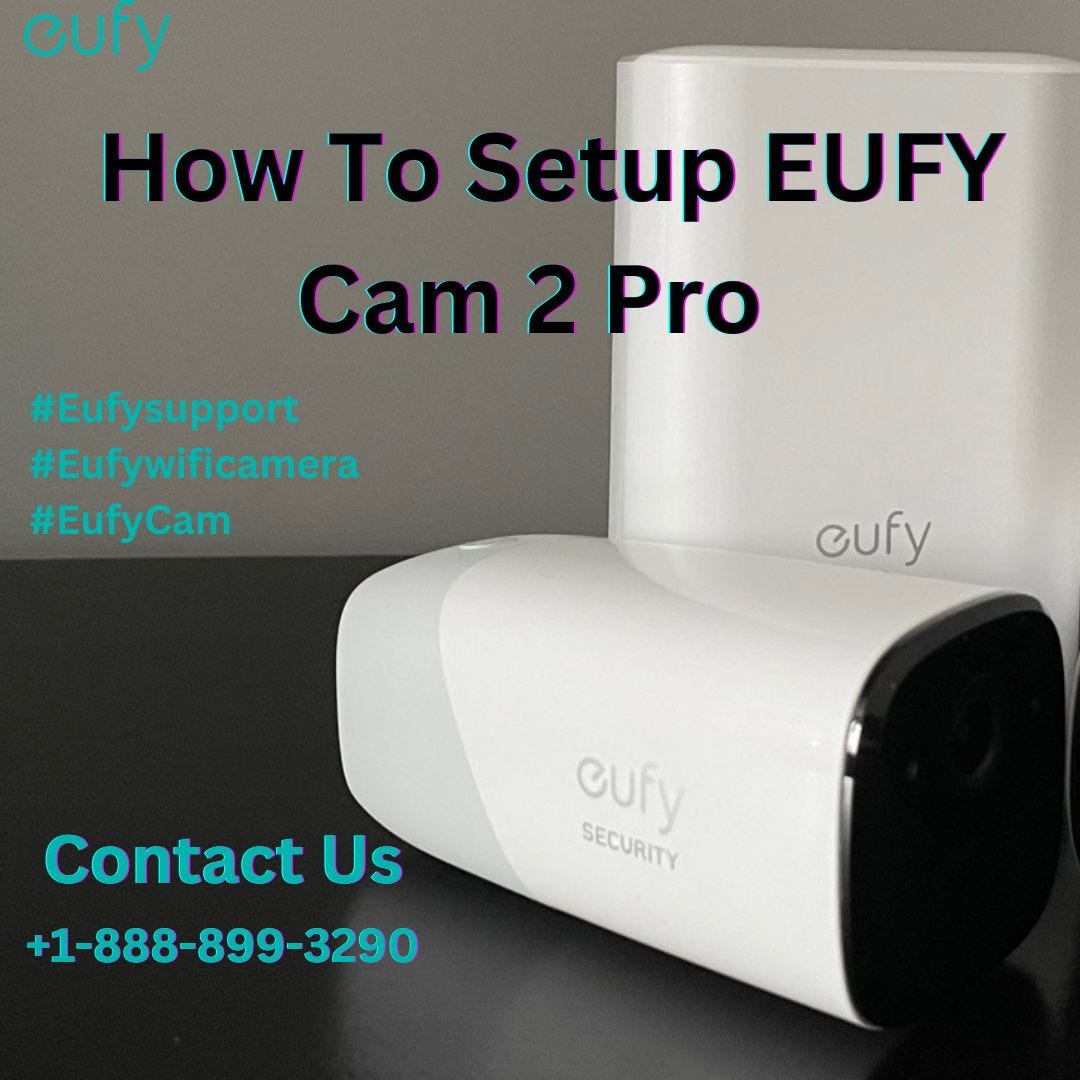 How to Setup EUFY Cam 2 Pro +18888993290 Eufy Support by Eufy